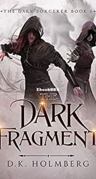 The Dark Fragment - The Dark Sorcerer 6 - D. K. Holmberg - English