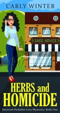 Herbs and Homicide - Heywood Herbalist Mysteries 1 - Carly Winter - English