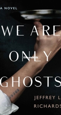 We Are Only Ghosts - Jeffrey L. Richards - English