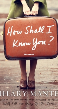 How Shall I Know You -  Hilary Mantel - English