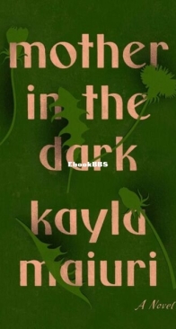 Mother in the Dark - Kayla Maiuri - English