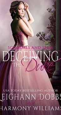 Deceiving the Duke - Scandals and Spies 2 - Leighann Dobbs and Harmony Williams - English