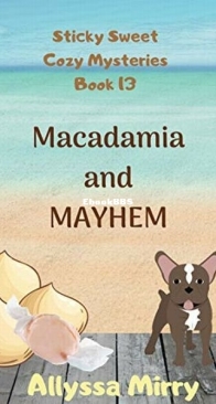 Macadamia and Mayhem - Sticky Sweet Cozy Mysteries 13 - Allyssa Mirry - English