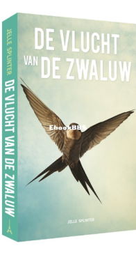 De Vlucht Van De Zwaluw - Jelle Splinter - Dutch