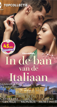 In De Ban Van De Italiaan - Topcollectie 131 - Gekust in Florence - Siciliaanse Verovering - Eiland Van Hartstocht - Catherine George, Lucy Monroe, Carole Mortimer - Dutch